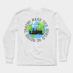 Trains Make The World Go Round, Earth Day Steam Train Long Sleeve T-Shirt